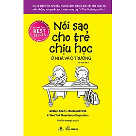 [Download Sách] Sách Nói Sao Cho Trẻ Chịu Học Ở Nhà Và Ở Trường (Tái bản năm 2018)