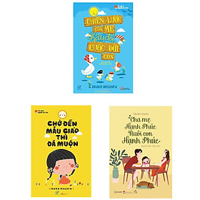 Combo 3 cuốn : Chờ Đến Mẫu Giáo Thì Đã Muộn + Chiến Lược Của Mẹ Thay Đổi Cuộc Đời Con + Cha Mẹ Hạnh Phúc Nuôi Con Hạnh Phúc