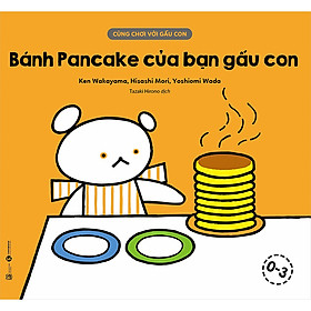 Cùng Chơi Với Gấu Con - Bánh Pancake Của Bạn Gấu Con