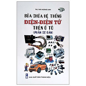 Hình ảnh sách Sửa Chữa Hệ Thống Điện - Điện Tử Trên Ô Tô (Phần Cơ Bản)