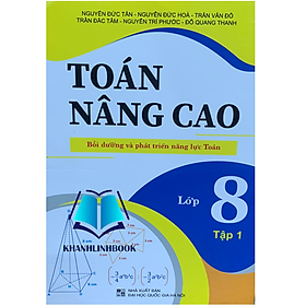 Sách - Toán Nâng Cao Bồi Dưỡng Và Phát Triển Năng Lực Lớp 8 - Tập 1