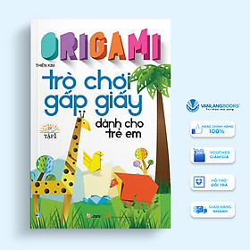 Hình ảnh Origami - Trò Chơi Gấp Giấy Dành Cho Trẻ Em Tập 1 (Tái Bản) - Vanlangbooks