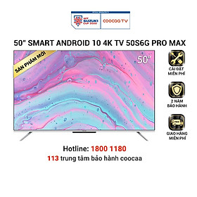 Smart Tivi Coocaa Android 10 50 inch - Model 50S6G Pro Max - Hàng chính hãng