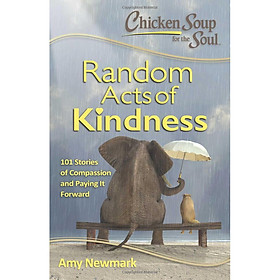 Chicken Soup For The Soul: Random Acts Of Kindness