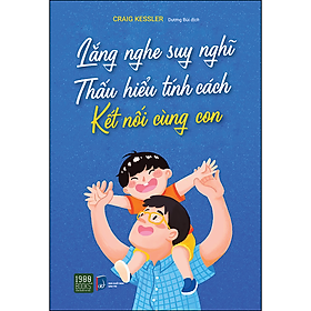 Lắng Nghe Suy Nghĩ - Thấu Hiểu Tính Cách Kết Nối Cùng Con