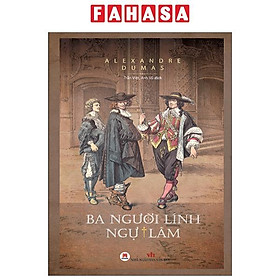 Sách - Ba Người Lính Ngự Lâm - Bìa Cứng (Tái Bản 2025)