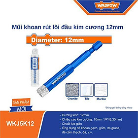 MŨI KHOAN RÚT LÕI ĐẦU KIM CƯƠNG 12MM WKJ5K12 WADFOW - HÀNG CHÍNH HÃNG