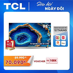 TCL 98C755 QD-Mini LED 4K TV - Tivi 98inch - Hàng chính hãng - Bảo hành 2 năm