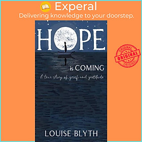 Sách - Hope is Coming - A true story of grief and gratitude by Louise Blyth (UK edition, paperback)