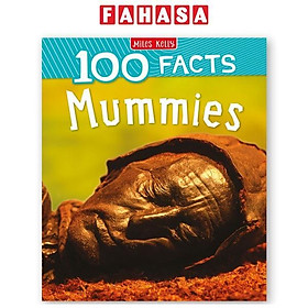 Sách ngoại văn: 100 Facts Mummies - Miles Kelly Publishing