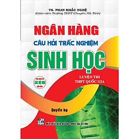 Sách - Ngân Hàng Câu Hỏi Trắc Nghiệm Sinh Học luyện thi THPT quốc gia - Quyển Hạ (HA)