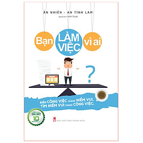 	Bạn Làm Việc Vì Ai? (Bản Đặc Biệt) _ML