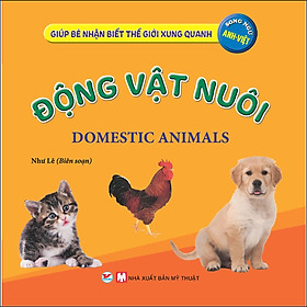 Sách Động Vật Nuôi - Giúp Bé Nhận Biết Thế Giới Xung Quanh ( Song Ngữ Anh Việt )