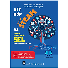 Sách - Kết hợp giáo dục Steam và giáo dục cảm xúc xã hội SEL dành cho tiểu học và mầm non (HA)
