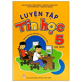 Luyện Tập Tin Học 5 – Tập 1 (2020) – Cho Tỉnh