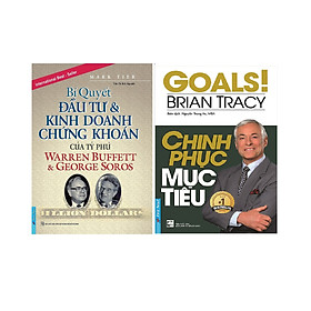 [Download Sách] Combo 2 Cuốn Sách: Bí Quyết Đầu Tư & Kinh Doanh Chứng Khoán Của Tỷ Phú Warren Buffett Và George Soros + Chinh Phục Mục Tiêu