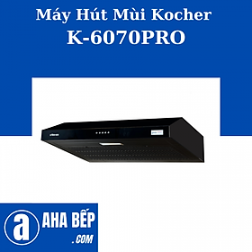 Máy Hút Mùi Kocher K-6070 PRO - Hàng Chính Hãng