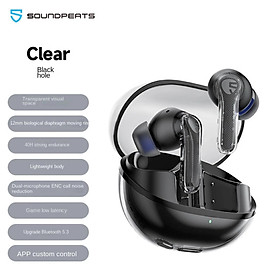 Mua Tai nghe True Wireless SoundPEATS Clear | Trong suốt Trendy | Mic Kép ANC | Bluetooth 5.3 - Hàng Chính Hãng