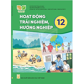 Sách giáo khoa Hoạt Động Trải Nghiệm, Hướng Nghiệp 12- Kết Nối Tri Thức Với Cuộc Sống (Kèm Nilon bọc Sách) - Cty Sách & Thiết Bị Trường Học TP.HCM