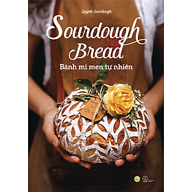 Hình ảnh Cuốn sách: Sourdough Bread-Bánh Mì Men Tự Nhiên