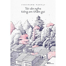 Nơi bán Sách - Tôi Vẫn Nghe Tiếng Em Thầm Gọi (tặng kèm bookmark thiết kế) - Giá Từ -1đ