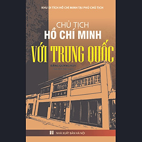 Hình ảnh Chủ Tịch Hồ Chí Minh Với Trung Quốc