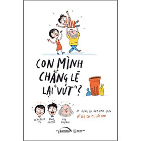 Hình ảnh sách Con Mình Chẳng Lẽ Lại Vứt