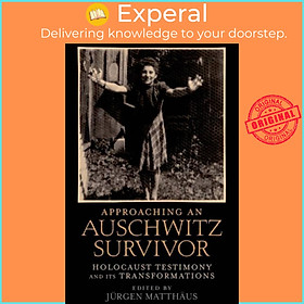 Sách - Approaching an Auschwitz Survivor - Holocaust Testimony and its Transf by Jurgen Matthaus (UK edition, paperback)