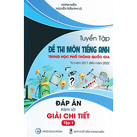 Tuyển Tập Đề Thi Môn Tiếng Anh THPT Quốc Gia Từ Năm 2017 Đến Năm 2022 - Đáp Án Kèm Lời Giải Chi Tiết (Tập 1) _HERO