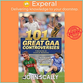 Sách - 101 Great GAA Controversies by John Scally (UK edition, paperback)