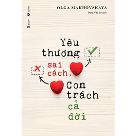 Sách Yêu Thương Sai Cách Con Trách Cả Đời