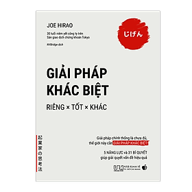 Hình ảnh Giải pháp khác biệt – RIÊNG × TỐT × KHÁC – Giải pháp chính thống là chưa đủ, thế giới này cần giải pháp khác biệt – 5 năng lực và 31 bí quyết giúp giải quyết vấn đề hiệu quả