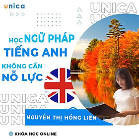 Khóa học NGOẠI NGỮ- Học ngữ pháp tiếng Anh không cần nỗ lực -[UNICA.VN