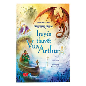 Nơi bán Illustrated Classics - Truyền Thuyết Vua Arthur - Giá Từ -1đ