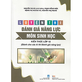 Luyện thi đánh giá năng lực môn Sinh học - Kiến thức lớp 12 (Dành cho các kì thi Đánh giá năng lực) - Rodika Tchi