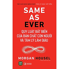 Sách - Same As Ever - Quy Luật Bất Biến Về Bản Chất Con Người Và Tâm Lý Làm Giàu - Morgan Housel - 1980 Books