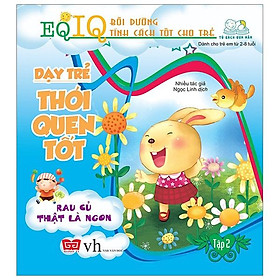 Sách Dạy Trẻ Thói Quen Tốt - Tập 2 - Rau Củ Thật Là Ngon (Tái Bản 2018)