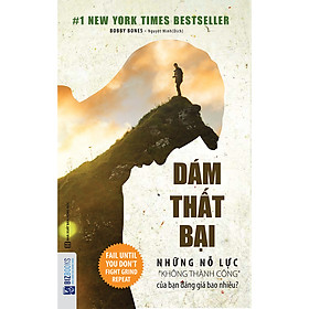 [Download Sách] Dám thất bại – Những nỗ lực “không thành công” của bạn đáng giá bao nhiêu?(tặng bookmark)