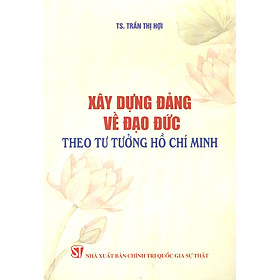 Xây Dựng Đảng Về Đạo Đức Theo Tư Tưởng Hồ Chí Minh