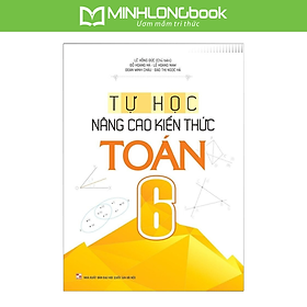 Sách Tự Học - Nâng Cao Kiến Thức Toán 6