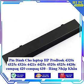 Pin Dành Cho laptop HP ProBook 4320s 4325s 4326s 4421s 4425s 4520s 4525s 4420s compaq 420 compaq 630 - Hàng Nhập Khẩu