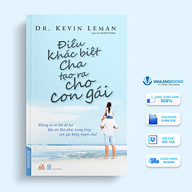 Điều Khác Biệt Cha Tạo Ra Cho Con Gái -Dr. Kenvin Leman - Vanlangbooks