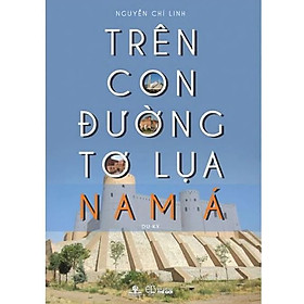 Trên Con Đường Tơ Lụa Nam Á – Du Ký