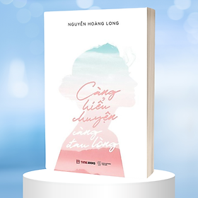 Càng Hiểu Chuyện Càng Đau Lòng - Nguyễn Hoàng Long