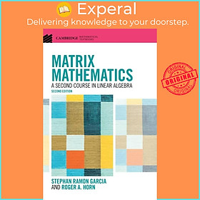 Sách - Matrix Mathematics - A Second Course in Linear Algebra by Stephan Ramon Garcia (UK edition, hardcover)