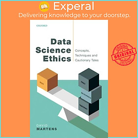 Sách - Data Science Ethics - Concepts, Techniques, and Cautionary Tales by David Martens (UK edition, paperback)