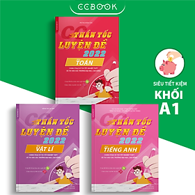 [Download Sách] Sách – Combo khối A1 CC Thần tốc luyện đề 2022 – Toán Lí Anh (3 cuốn) – Luyện thi đại học–Chính hãng CCbook