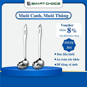 Muôi Canh, Muôi Thủng Inox 304 SMARTCHOICE Cách Nhiệt, Chống Bỏng, Muôi Múc Canh, Muôi Lẩu Inox Dày Dặn, Sáng Bóng, An Toàn Sức Khỏe