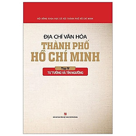Địa Chí Văn Hóa Thành Phố Hồ Chí Minh Tập 4 - Tư Tưởng Và Tín Ngưỡng