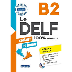 Ảnh bìa Sách học tiếng Pháp: Le DELF Scolaire Et Junior B2 100% Réussite Livre + CD